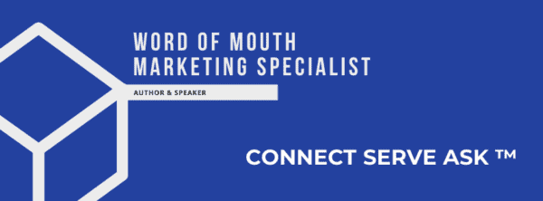 What does Connect, Serve, and Ask™ even mean? 1 H7 Word of Mouth Marketing, What does Connect, Serve, and Ask™ even mean?