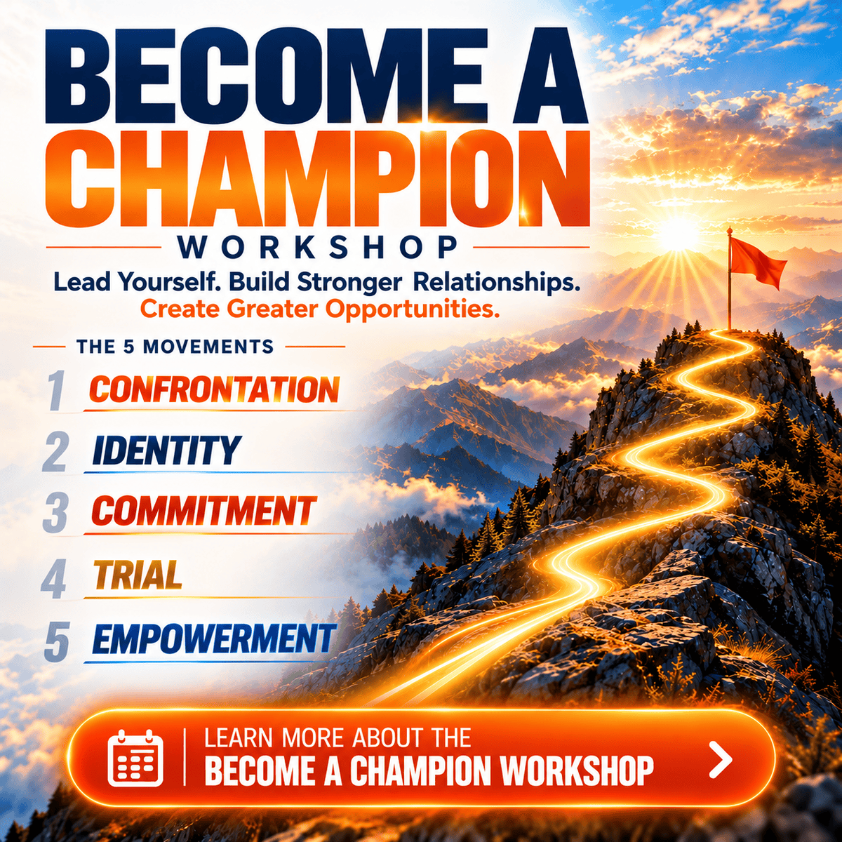 Become a Champion Workshop: Lead yourself, build stronger relationships, create greater opportunities. The 5 Movements are Confrontation, Identity, Commitment, Trial, and Empowerment, shown beside a glowing path leading up a mountain to a flag at sunrise.