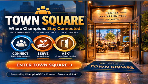 Town Square™: Where Champions Stay Connected. Relationships, opportunities, real impact. Connect: build relationships. Serve: open doors. Ask®: create opportunities. Enter Town Square. Powered by ChampionOS™ plus Connect, Serve, and Ask®. An open doorway shows people talking inside, with a Welcome to Town Square mat at the entrance.